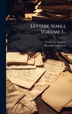 Lettere Senili, Volume 1... [Italian] 1024910113 Book Cover