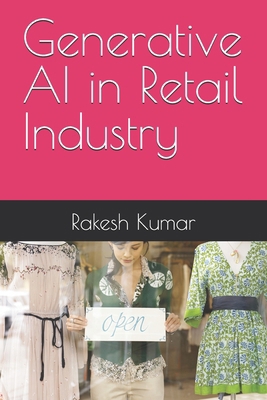 Generative AI in Retail Industry B0D3JVC1YK Book Cover