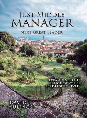 JUST MIDDLE MANAGER: Next Great Leader 1963329481 Book Cover