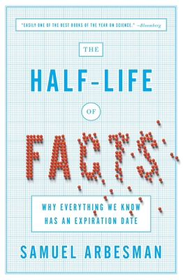 The Half-Life of Facts: Why Everything We Know ... 159184651X Book Cover