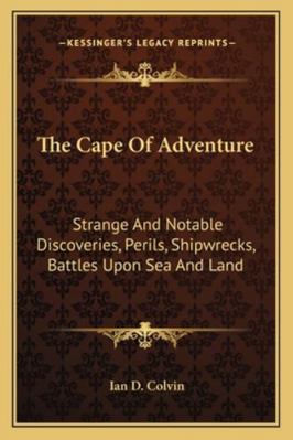 The Cape Of Adventure: Strange And Notable Disc... 1162796642 Book Cover