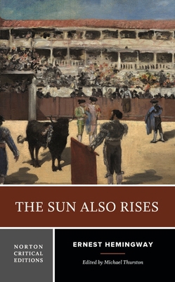 The Sun Also Rises: A Norton Critical Edition 0393656004 Book Cover