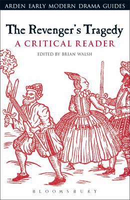 The Revenger's Tragedy: A Critical Reader 1472585410 Book Cover