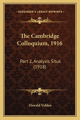 The Cambridge Colloquium, 1916: Part 2, Analysi... 1163935794 Book Cover