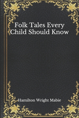 Folk Tales Every Child Should Know B08NS5ZWMC Book Cover