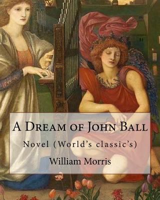 A Dream of John Ball . By: William Morris, illu... 1540676560 Book Cover