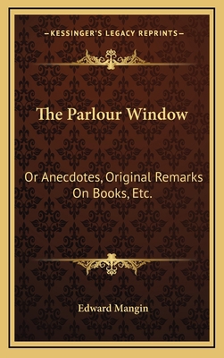 The Parlour Window: Or Anecdotes, Original Rema... 1163689777 Book Cover
