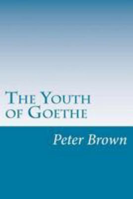 The Youth of Goethe 1499339925 Book Cover