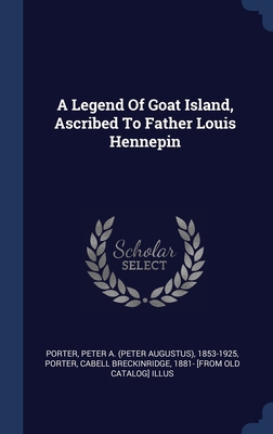 A Legend Of Goat Island, Ascribed To Father Lou... 1340550741 Book Cover