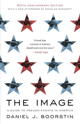 The Image: A Guide to Pseudo-Events in America 0679741801 Book Cover