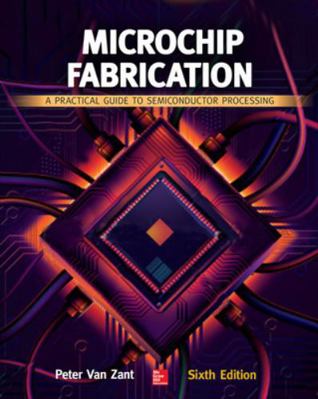 Microchip Fabrication: a Practical Guide to Semiconductor Processing, Sixth Edition