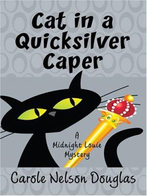 Cat in a Quilksilver Caper: A Midnight Louie My... [Large Print] 0786290161 Book Cover