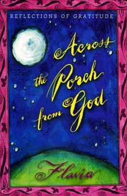 Across the Porch from God: Reflections of Grati... 0768320593 Book Cover