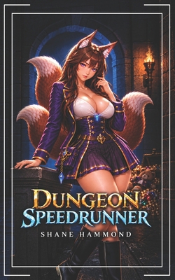 Dungeon Speedrunner: A LitRPG Progression Fantasy B0HLTVX7W1 Book Cover