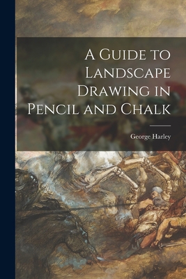 A Guide to Landscape Drawing in Pencil and Chalk 1017078831 Book Cover