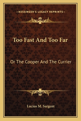 Too Fast And Too Far: Or The Cooper And The Cur... 1163748455 Book Cover