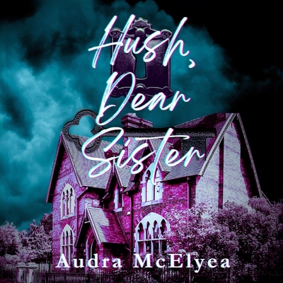 Hush, Dear Sister B0DFZLYSR8 Book Cover