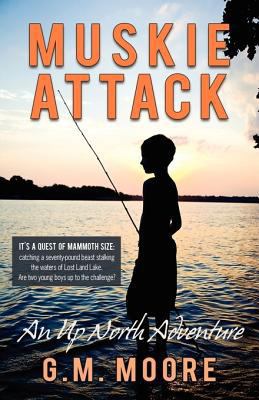 Muskie Attack: An Up North Adventure 0595505384 Book Cover