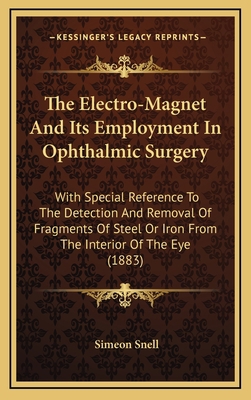 The Electro-Magnet And Its Employment In Ophtha... 1169088171 Book Cover