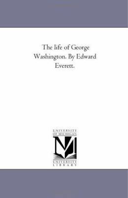 The Life of George Washington. by Edward Everett. 1425538185 Book Cover