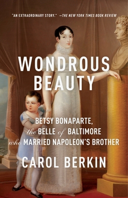 Wondrous Beauty: Betsy Bonaparte, the Belle of ... 0307476251 Book Cover