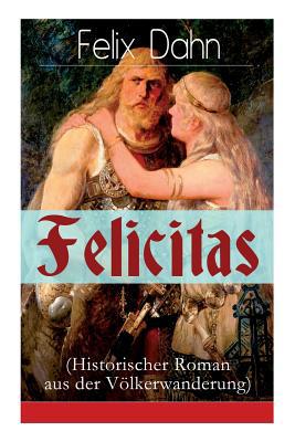 Felicitas (Historischer Roman aus der Völkerwan... [German] 8026863046 Book Cover