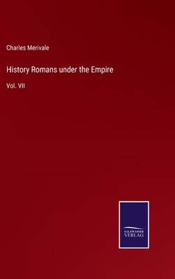 History Romans under the Empire: Vol. VII 3375082630 Book Cover