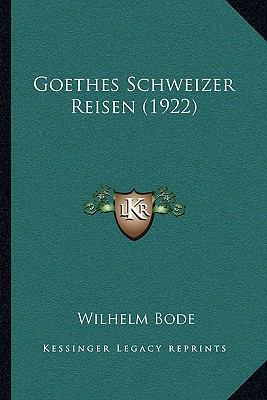 Goethes Schweizer Reisen (1922) [German] 1166048411 Book Cover