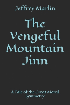 The Vengeful Mountain Jinn: A Tale of the Great... 1521844925 Book Cover