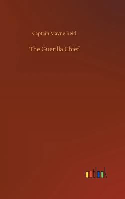 The Guerilla Chief 3732679063 Book Cover