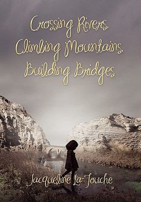 Crossing Rivers, Climbing Mountains, Building B... 1456844822 Book Cover