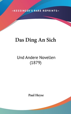 Das Ding an Sich: Und Andere Novellen (1879) [German] 1160631174 Book Cover