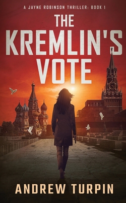 The Kremlin's Vote: A Jayne Robinson Thriller, ... 1788750160 Book Cover
