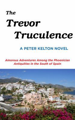 The Trevor Truculence: Amorous Adventures Among... 0692171983 Book Cover