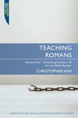 Teaching Romans: Volume 1: Unlocking Romans 1-8... 1845504550 Book Cover