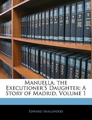 Manuella, the Executioner's Daughter: A Story o... 1142095436 Book Cover