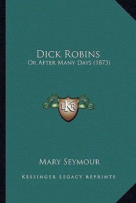 Dick Robins: Or After Many Days (1873) 1166434109 Book Cover