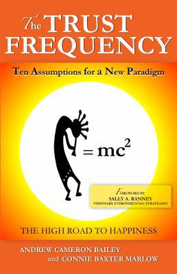 THE TRUST FREQUENCY: Ten Assumptions For A New ... 0988754711 Book Cover