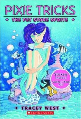 Pixie Tricks #3: The Pet Store Sprite: The Pet-... 0439179785 Book Cover