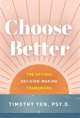 Choose Better: The Optimal Decision-Making Fram... 1544518196 Book Cover