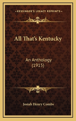 All That's Kentucky: An Anthology (1915) 1164762648 Book Cover