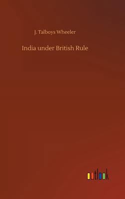 India under British Rule 373265303X Book Cover