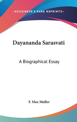 Dayananda Sarasvati: A Biographical Essay 1161526889 Book Cover