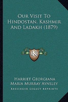 Our Visit To Hindostan, Kashmir And Ladakh (1879) 1164919601 Book Cover