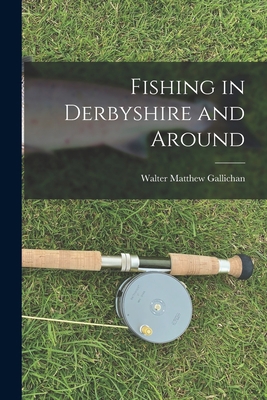 Fishing in Derbyshire and Around 101602441X Book Cover