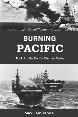 Burning Pacific: Book 5 of the Pacific Alternat... B0BN55VZ2X Book Cover