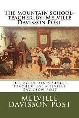 The mountain school-teacher: By: Melville Davis... 1540674150 Book Cover