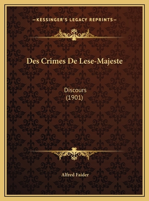 Des Crimes De Lese-Majeste: Discours (1901) [French] 1169651305 Book Cover