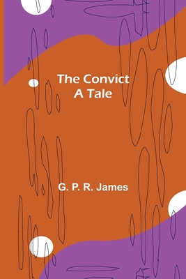 The Convict; A tale 9356011567 Book Cover