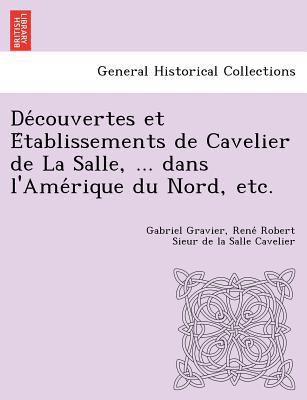 de Couvertes Et E Tablissements de Cavelier de ... [French] 1249013488 Book Cover